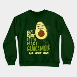 Let's make Guacamole Crewneck Sweatshirt